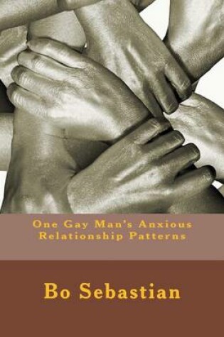 Cover of One Gay Man's Anxious Relationship Patterns