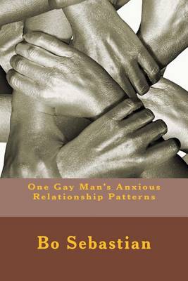 Book cover for One Gay Man's Anxious Relationship Patterns