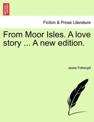 Book cover for From Moor Isles. a Love Story ... a New Edition.