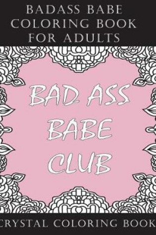 Cover of Badass Babe Coloring Book For Adults