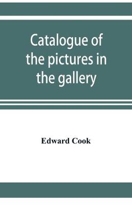 Book cover for Catalogue of the pictures in the gallery of Alleyn's College of God's Gift at Dulwich with biographical notices of the painters