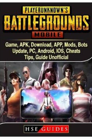 Cover of Pubg Mobile Game, Apk, Download, App, Mods, Bots, Update, Pc, Android, Ios, Cheats, Tips, Guide Unofficial