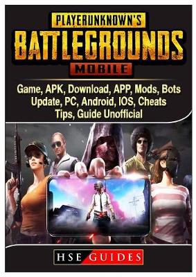 Book cover for Pubg Mobile Game, Apk, Download, App, Mods, Bots, Update, Pc, Android, Ios, Cheats, Tips, Guide Unofficial