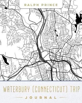 Book cover for Waterbury (Connecticut) Trip Journal