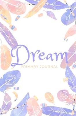 Book cover for Dream Primary Journal