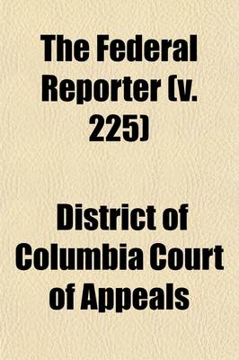 Book cover for The Federal Reporter (Volume 225); With Key-Number Annotations