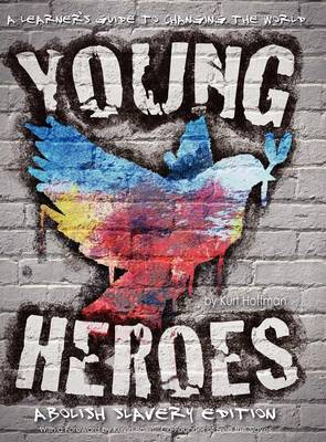 Book cover for Young Heroes - A Learner's Guide to Changing the World - Abolish Slavery Edition