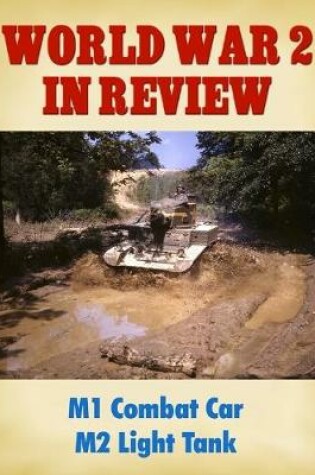 Cover of World War 2 In Review: M1 Combat Car and M2 Light Tank