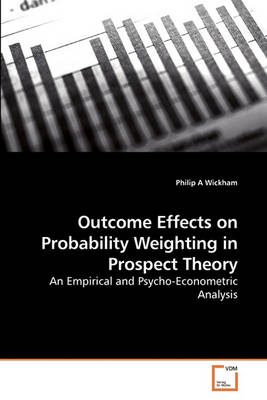 Book cover for Outcome Effects on Probability Weighting in Prospect Theory