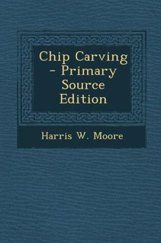 Cover of Chip Carving - Primary Source Edition