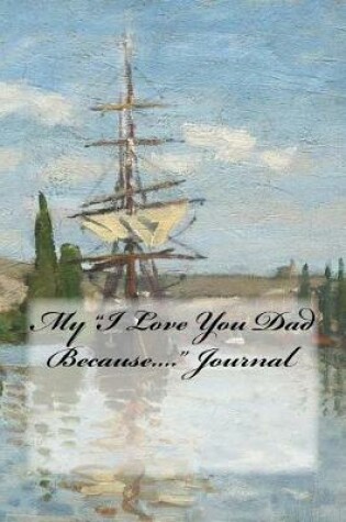 Cover of My "I Love You Dad Because...." Journal