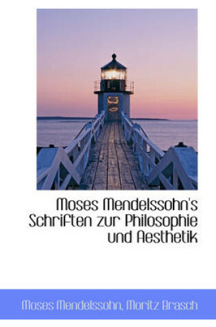 Cover of Moses Mendelssohn's Schriften Zur Philosophie Und Aesthetik