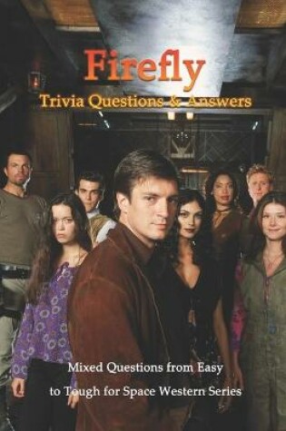 Cover of Firefly Trivia Questions & Answers