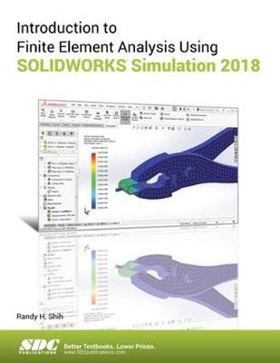 Book cover for Introduction to Finite Element Analysis Using SOLIDWORKS Simulation 2018