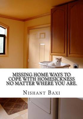 Book cover for Missing Home Ways to Cope with Homesickness No Matter Where You Are.