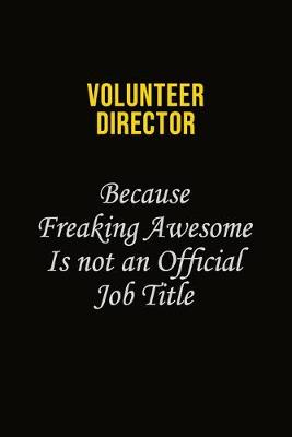 Book cover for Volunteer Director Because Freaking Awesome Is Not An Official Job Title