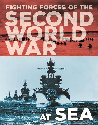 Book cover for The Fighting Forces of the Second World War: At Sea