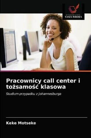 Cover of Pracownicy call center i tożsamośc klasowa