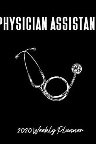 Cover of Physician Assistant 2020 Weekly Planner