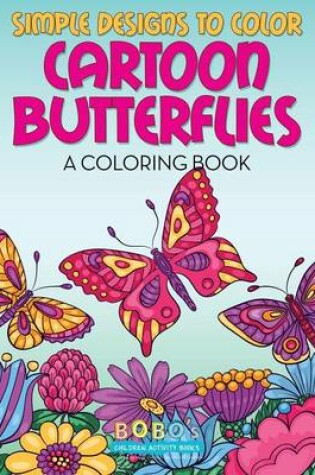 Cover of Simple Designs to Color - Cartoon Butterflies