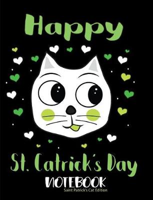 Book cover for Happy St Catricks Day Notebook Saint Patrick's Cat Edition