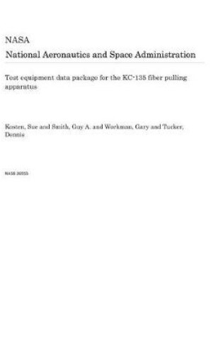 Cover of Test Equipment Data Package for the Kc-135 Fiber Pulling Apparatus