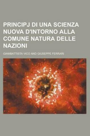 Cover of Principj Di Una Scienza Nuova D'Intorno Alla Comune Natura Delle Nazioni