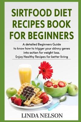 Cover of Sirtfood Diet Recipes Book for Beginners