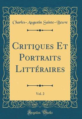 Book cover for Critiques Et Portraits Littéraires, Vol. 2 (Classic Reprint)