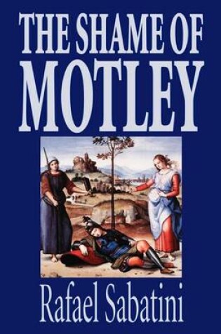 Cover of The Shame of Motley by Rafael Sabatini, Fiction