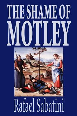Book cover for The Shame of Motley by Rafael Sabatini, Fiction
