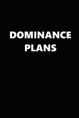 Book cover for 2020 Daily Planner Funny Theme Dominance Plans Black White 388 Pages