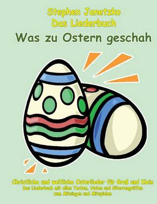 Book cover for Was zu Ostern geschah - Christliche und weltliche Osterlieder fur Gross und Klein