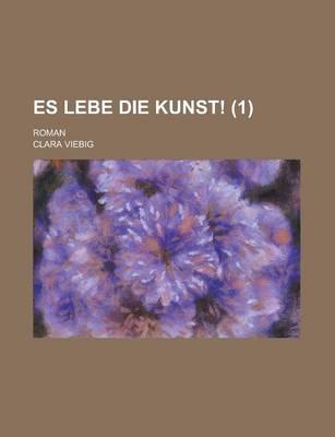 Book cover for Es Lebe Die Kunst!; Roman (1 )