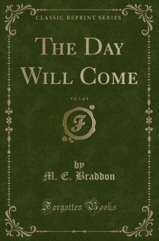 Cover of The Day Will Come, Vol. 1 of 3 (Classic Reprint)