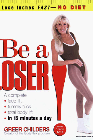 Cover of Be a Loser: Lose 4 to 14 Inches in 1 Week