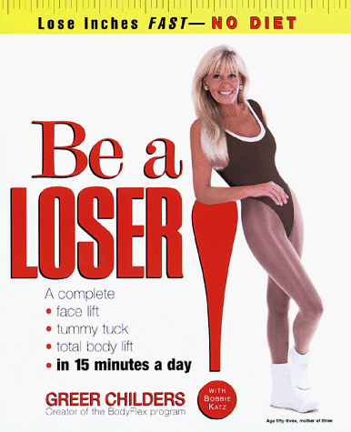 Book cover for Be a Loser: Lose 4 to 14 Inches in 1 Week