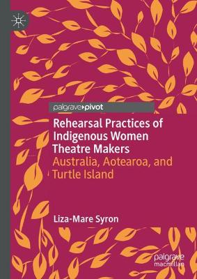 Cover of Rehearsal Practices of Indigenous Women Theatre Makers