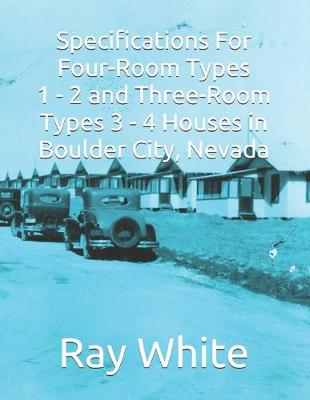 Book cover for Specifications For Four-Room Types 1 - 2 and Three-Room Types 3 - 4 Houses in Boulder City