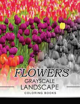 Book cover for Flowers GRAYSCALE Landscape Coloing Books Volume 3