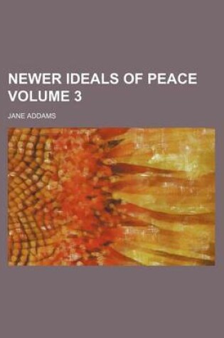 Cover of Newer Ideals of Peace Volume 3