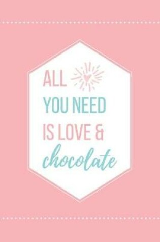 Cover of All You Need Is Love & Chocolate Lined Quote Journal
