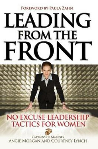 Cover of Leading from the Front: No-Excuse Leadership Tactics for Women: No-Excuse Leadership Tactics for Women
