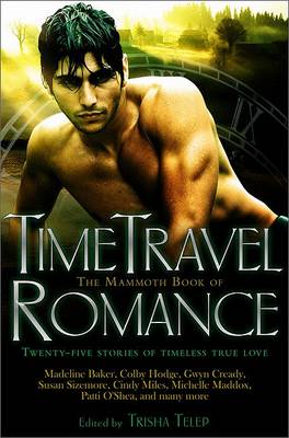 The Mammoth Book of Time Travel Romance by Tricia Telep