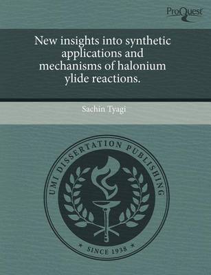 Book cover for New Insights Into Synthetic Applications and Mechanisms of Halonium Ylide Reactions