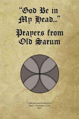 Book cover for God Be in My Head... Prayers from Old Sarum
