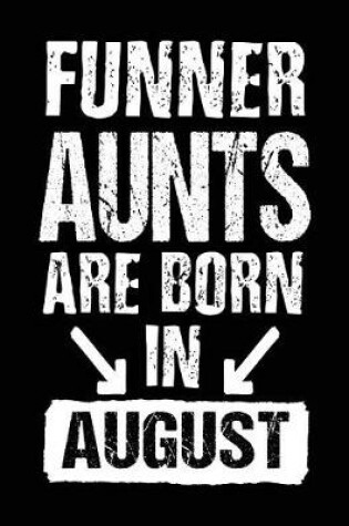 Cover of Funner Aunts Are Born In August