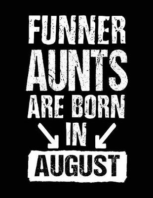 Book cover for Funner Aunts Are Born In August