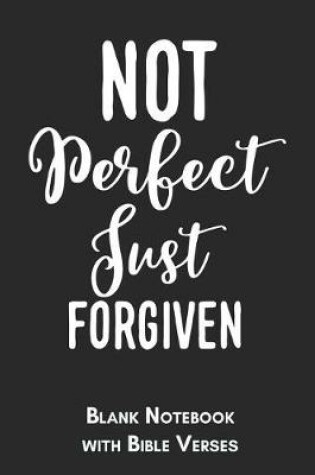 Cover of Not perfect just forgiven Blank Notebook with Bible Verses