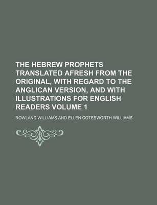 Book cover for The Hebrew Prophets Translated Afresh from the Original, with Regard to the Anglican Version, and with Illustrations for English Readers Volume 1